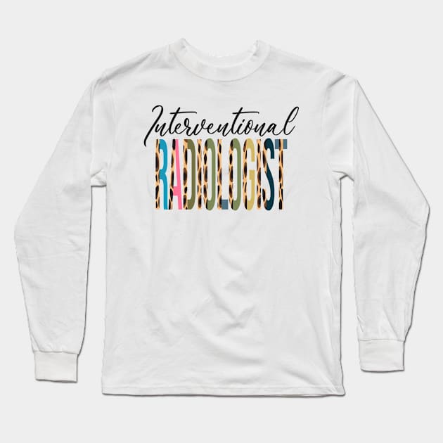 Interventional Radiologist Leopard Shirt -  Interventional Radiologist Leopard Print / Cheetah  Print Shirt Long Sleeve T-Shirt by LillyDesigns